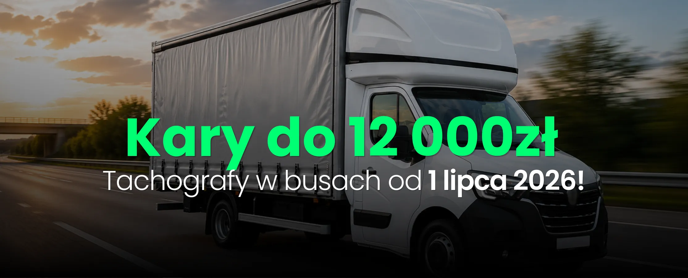 Ciężarówka na drodze z napisem „Kary do 12 000 zł – tachografy w busach od 1 lipca 2026”.